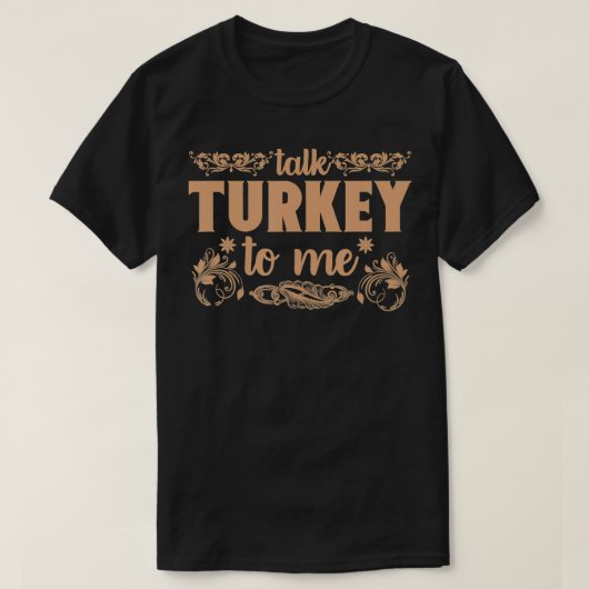 Funny Talk Turkey To Me Thanksgiving Gift  T-shirt (Design voorkant)