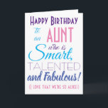 Funny tante Happy Birthday-kaart Kaart<br><div class="desc">Een leuke verjaardagskaart voor je tante. Stuur het naar "iemand die slim,  getalenteerd en geweldig is" - want je bent zo gelijk! Maak je tante glimlachen met deze grappige,  stijlvolle kaart. Roze en paarse typografie. Geef naam en bericht een persoonlijk tintje.</div>