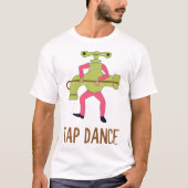 Funny Tap Dance Danser Tap Dancer Pun Jokes Humor T-shirt (Voorkant)