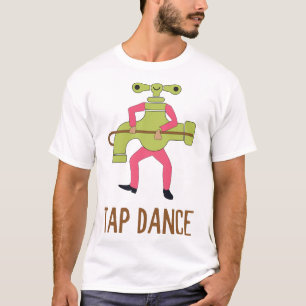 Funny Tap Dance Danser Tap Dancer Pun Jokes Humor T-shirt
