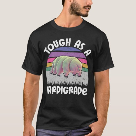 Funny Tardigrade Water Bear Quote Tough As A Tardi T-shirt (Voorkant)
