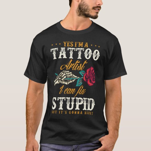 Funny Tattoo Artist Sarcastic Quote T-shirt (Voorkant)