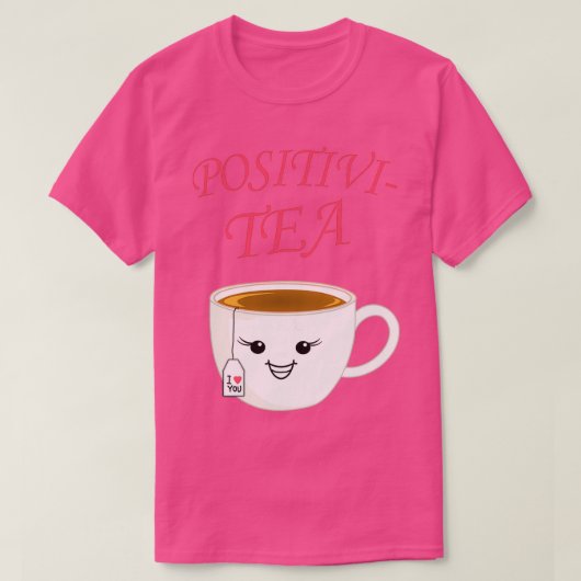 Funny tea cup positieve gift drink t-shirt (Design voorkant)