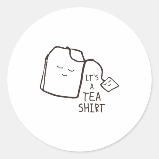 Funny Tea Quote , It's A Tea Shirt  Ronde Sticker (Voorkant)