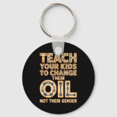 Funny Teach Your Kids To Change Their Oil Not Thei Sleutelhanger (Voorkant)