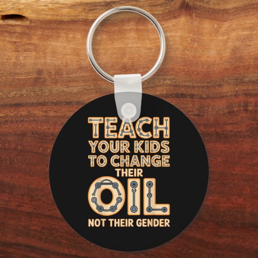 Funny Teach Your Kids To Change Their Oil Not Thei Sleutelhanger (Voorkant)