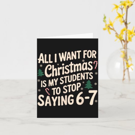 Funny Teacher Christmas Students Saying 6-7 67 Six Kaart (Gele Bloem)