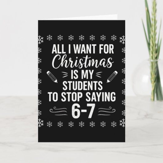 Funny Teacher Christmas Students Saying 6-7 67 Six Kaart (Voorkant)