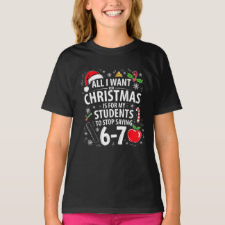 Funny Teacher Christmas Students Stop Saying 67 T-shirt
