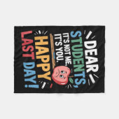 Funny Teacher Dear Students Happy Last Day Quote  Fleece Deken (Voorkant (Horizontaal))