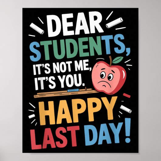 Funny Teacher Dear Students Happy Last Day Quote  Poster (Voorkant)