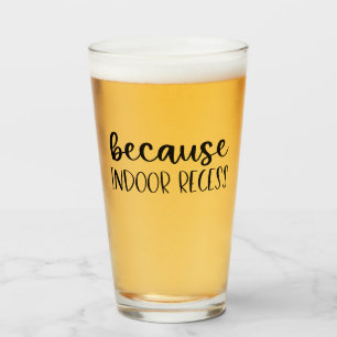 Funny Teacher Gift Omdat binnenshuis Recess Glas