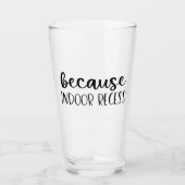 Funny Teacher Gift Omdat binnenshuis Recess Glas (Voorkant)