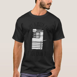 Funny Teacher Life School Copier Issues Pizza Part T-shirt
