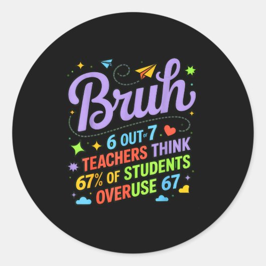 Funny Teacher Quote Bruh 6 Out Of 7 Teachers Think Ronde Sticker (Voorkant)