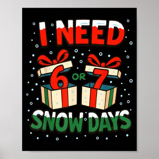 Funny Teacher Winter Saying I Need 6 7 Snow Days C Poster (Voorkant)
