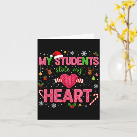 Funny Teacher Xmas My Students Stole My Heart Chri Kaart (Gele Bloem)