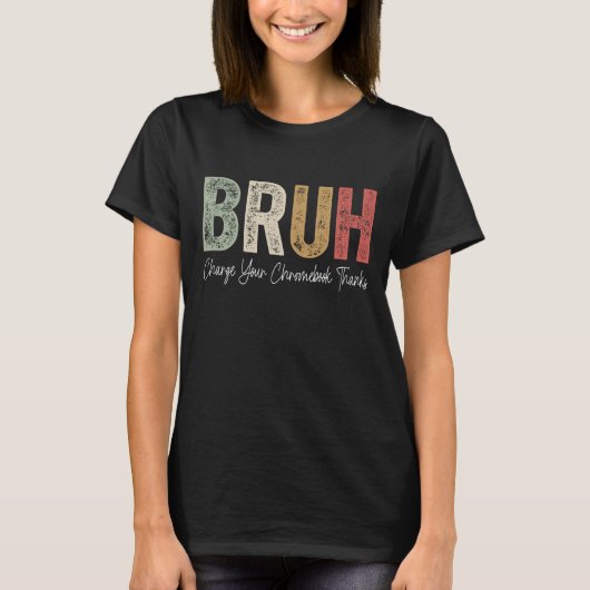 Funny Teachers Bruh Laad je Chromebook Bedankt op T-shirt (Voorkant)