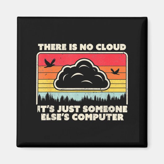 Funny Tech Retro Style There Is No Cloud  Magneet (Voorkant)