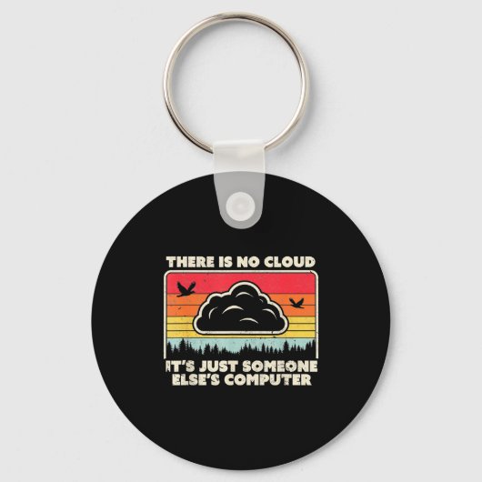 Funny Tech Retro Style There Is No Cloud  Sleutelhanger (Voorkant)