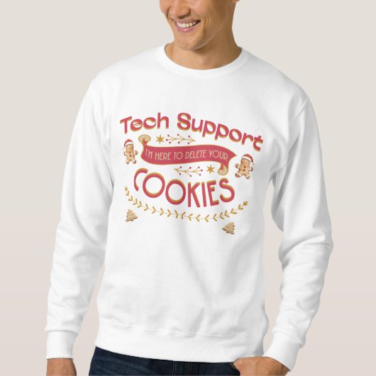 Funny Tech Support I'm Here To Delete Your Cookies Trui (Voorkant)