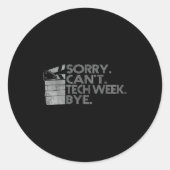 Funny Technical Week Quote Sorry Can't Tech Week B Ronde Sticker (Voorkant)