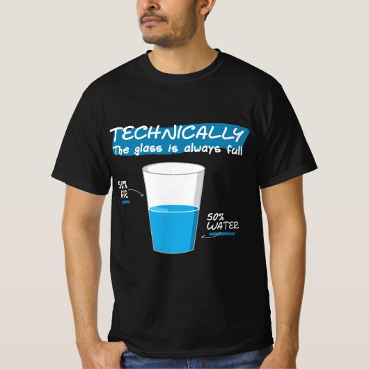 Funny Technically the Glass Is Always Full Chemist T-shirt (Voorkant)