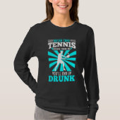 Funny Tennis Gezegde Tennis Racket Tennis Player T-shirt (Voorkant)