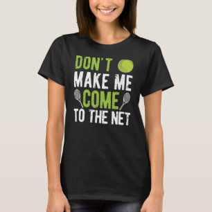 Funny Tennis Player Coach Fan laat me niet komen T-shirt