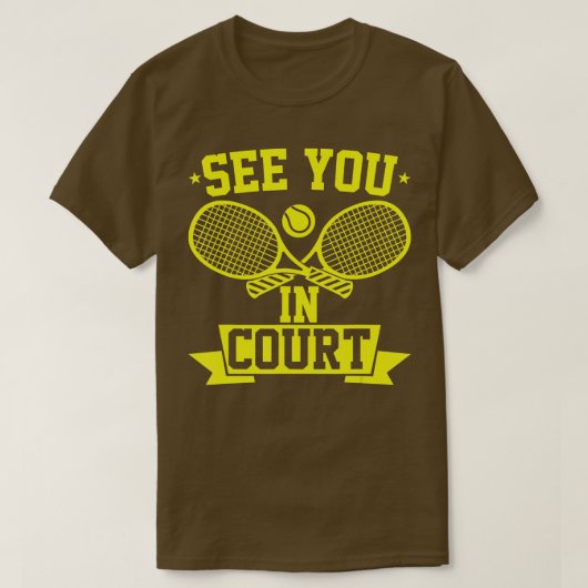 Funny Tennis Player ziet je in de rechtbank T-shirt (Design voorkant)