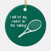 Funny Tennis Racket Gezegde Keramisch Ornament (Voorkant)