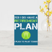 Funny Tennis Shirts Yes I Have A Retirement Plan P Kaart (Gele Bloem)