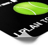 Funny Tennis Shirts Yes I Have A Retirement Plan P Poster (Hoek)