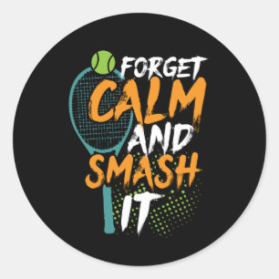 Funny Tennis Sports Quote vergeet kalm smash het Ronde Sticker