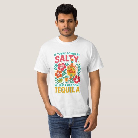Funny Tequila T-Shirt – If You’re Gonna Be Salty (Voorkant volledig)