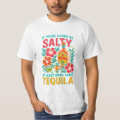 Funny Tequila T-Shirt – If You’re Gonna Be Salty (Voorkant)
