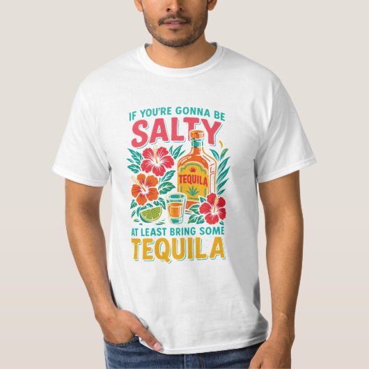 Funny Tequila T-Shirt – If You’re Gonna Be Salty (Voorkant)