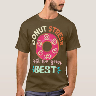 Funny Test Day Teacher Gifts Donut Stress doet het T-shirt