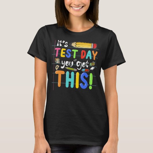 Funny Testing Day It's Test Day You Got This Teach T-shirt (Voorkant)