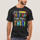 Funny Testing Day It's Test Day You Got This Teach T-shirt (Voorkant)