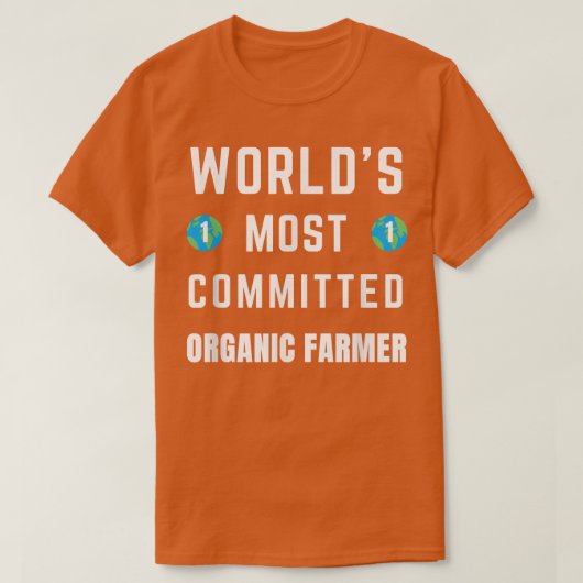 Funny Tet Saying World's Most Committed Organic Fa T-shirt (Design voorkant)