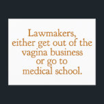 Funny Texas Abortion Laws Pro Choice Women Quote Briefkaart<br><div class="desc">Advocaten gaan ofwel uit de vagina business of gaan naar de medische school. Een grappig pro-keuze citaat van Wendy Davis over het legaal houden van abortus in Texas. Gezondheidszorg voor vrouwen is een fundamenteel mensenrecht. Prochoice humor briefkaart voor een OBGYN of gynaecoloog die de rechten van de vrouw ondersteunt.</div>