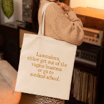 Funny Texas Abortion Laws Pro Choice Women Quote Tote Bag<br><div class="desc">Advocaten gaan ofwel uit de vagina business of gaan naar de medische school. Een grappig pro-keuze citaat van Wendy Davis over het legaal houden van abortus in Texas. Gezondheidszorg voor vrouwen is een fundamenteel mensenrecht. Humor voor een OBGYN of gynaecoloog die de rechten van de vrouw ondersteunt.</div>