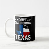 Funny Texas Flag Patriotic Texan Dont California M Koffiemok (Links)