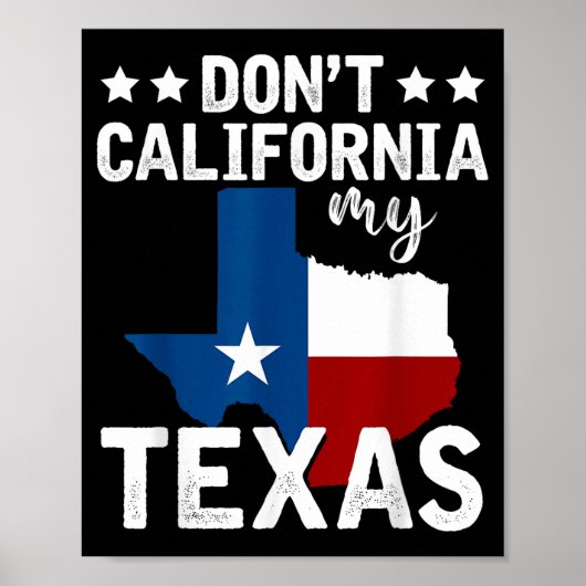 Funny Texas Flag Patriotic Texan Dont California M Poster (Voorkant)