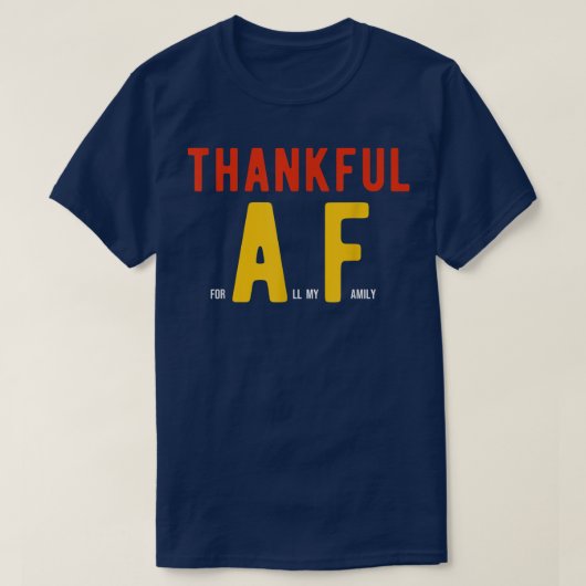 Funny Thankful AF Thanksgiving Day Hidden Message T-shirt (Design voorkant)