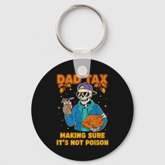 Funny Thanksgiving Dad Tax Skeleton Turkey Day Foo Sleutelhanger (Voorkant)
