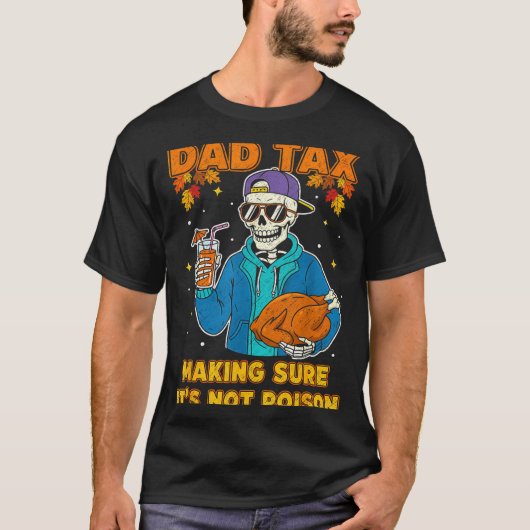 Funny Thanksgiving Dad Tax Skeleton Turkey Day Foo T-shirt (Voorkant)