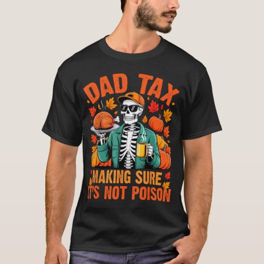 Funny Thanksgiving Dad Tax Skeleton Turkey Day Foo T-shirt (Voorkant)