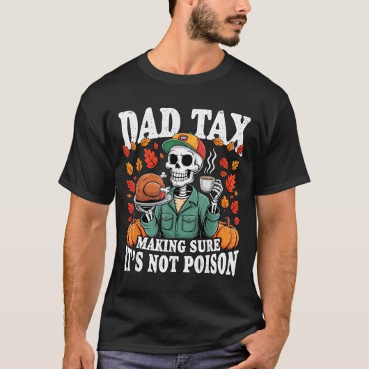 Funny Thanksgiving Dad Tax Skeleton Turkey Day Foo T-shirt (Voorkant)
